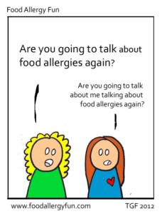 Cartoon: Woman says: "Are you going to talk about your food allergies again?" Other woman: "Are you going to talk about how I talk about food allergies again?"